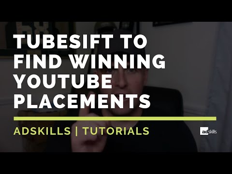 AdSkills | How We Use Tubesift To Find Winning YouTube Placements