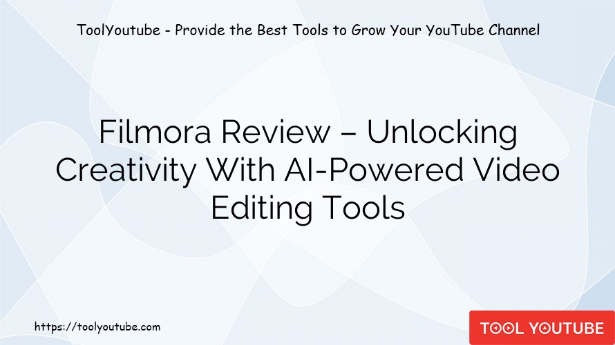 Filmora Review – Unlocking Creativity With AI-Powered Video Editing Tools