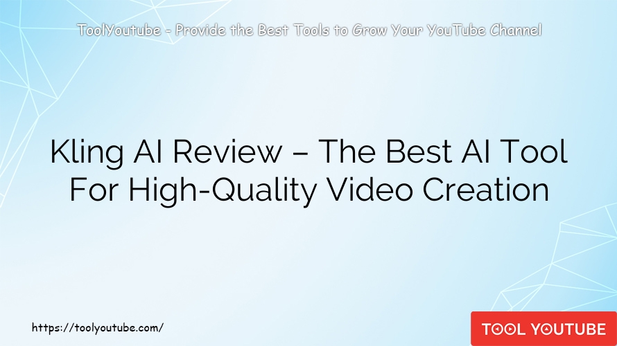 Kling AI Review – The Best AI Tool For High-Quality Video Creation