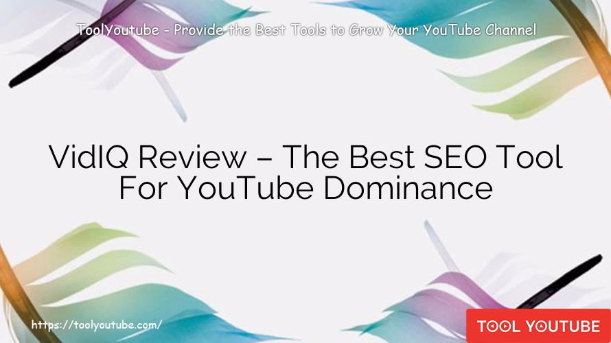 VidIQ Review – The Best SEO Tool For YouTube Dominance