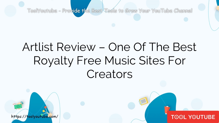 Artlist Review – One Of The Best Royalty Free Music Sites For Creators