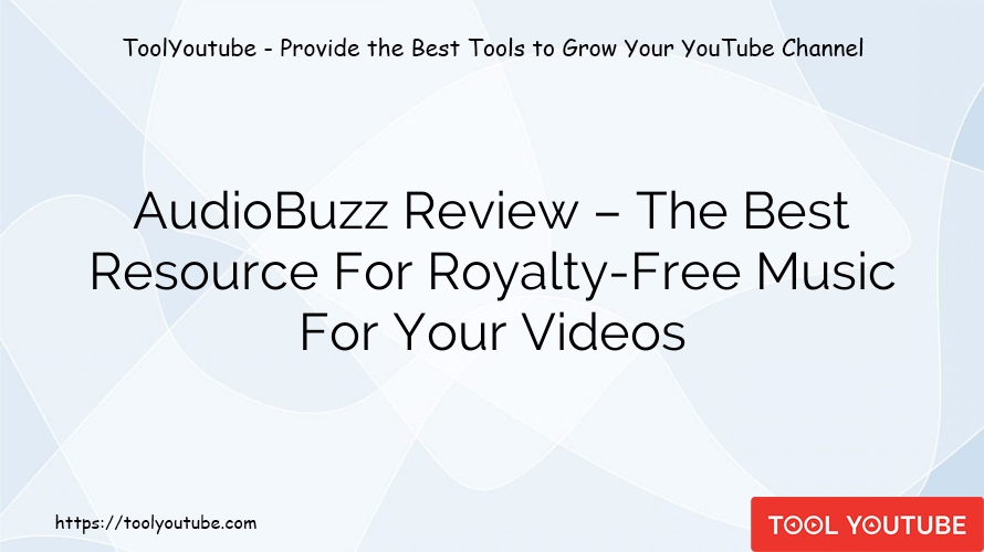 AudioBuzz Review – The Best Resource For Royalty-Free Music For Your Videos