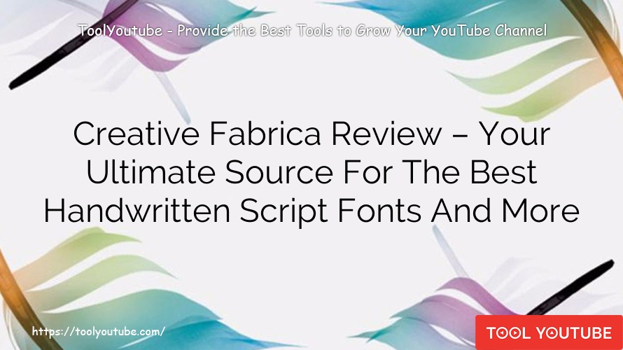 Creative Fabrica Review – Your Ultimate Source For The Best Handwritten Script Fonts And More