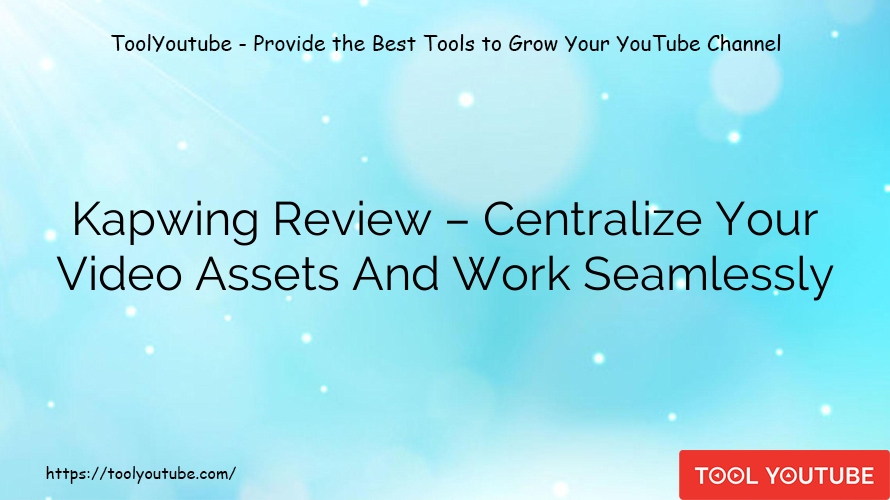 Kapwing Review – Centralize Your Video Assets And Work Seamlessly