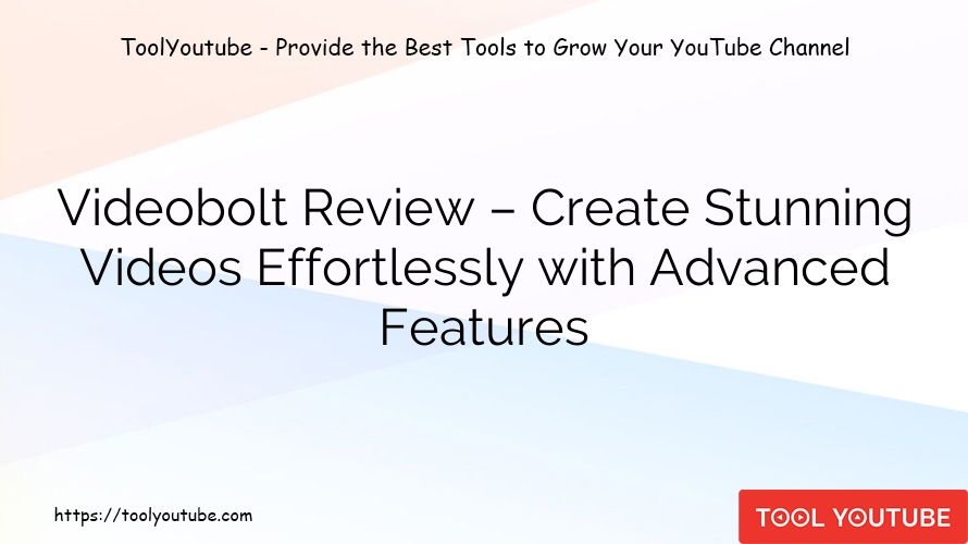 Videobolt Review – Create Stunning Videos Effortlessly with Advanced Features