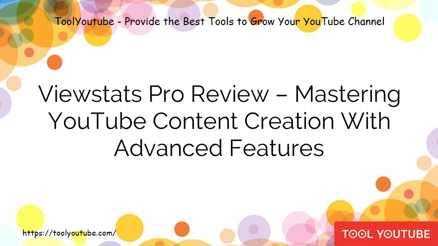 Viewstats Pro Review – Mastering YouTube Content Creation With Advanced Features